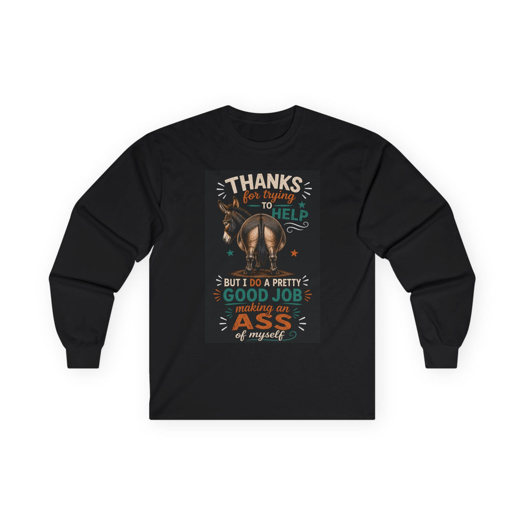 T Shirt-Long Sleeve -Making a Donkey of Yourself
