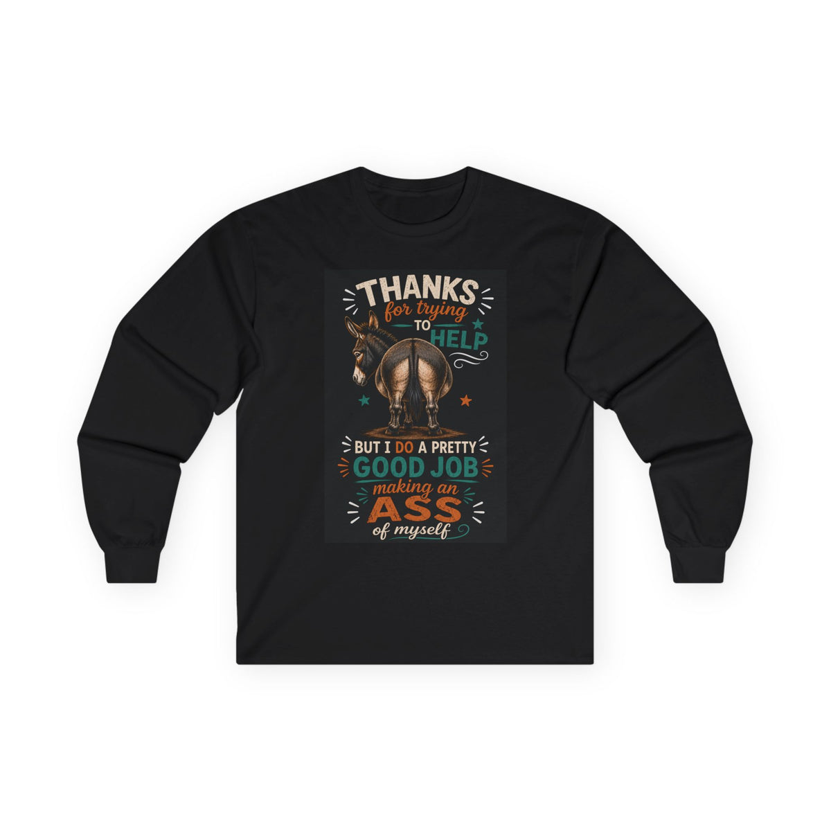 T Shirt-Long Sleeve -Making a Donkey of Yourself